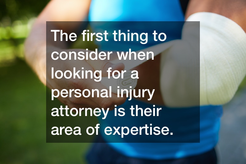The-first-thing-to-consider-when-looking-for-a-personal-injury-attorney-is-their-area-of-expertise..jpg
